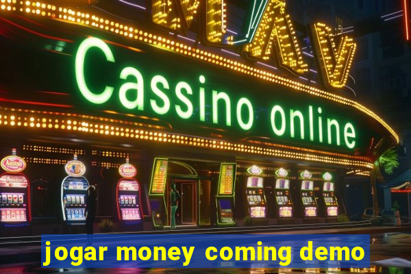 jogar money coming demo